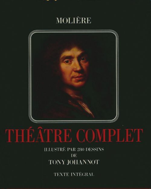 Livrenpoche : Molière théâtre complet illustré par 280 dessins de tony johannot - texte intégral - Molière - Livre
