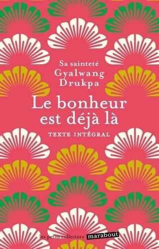 Livrenpoche : Le bonheur est déjà là. Comment créer de l'espace pour l'accueillir dans votre vie - Gyalwang Drukpa - Livre