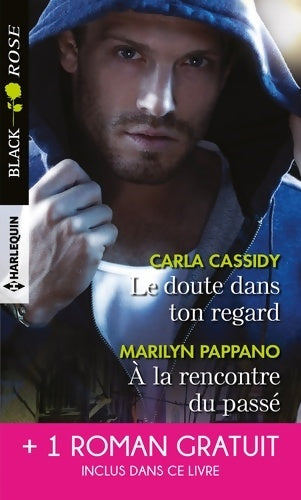 Livrenpoche : Le doute dans ton regard /À la rencontre du passé / Le vertige de la menace - Carla Cassidy - Livre
