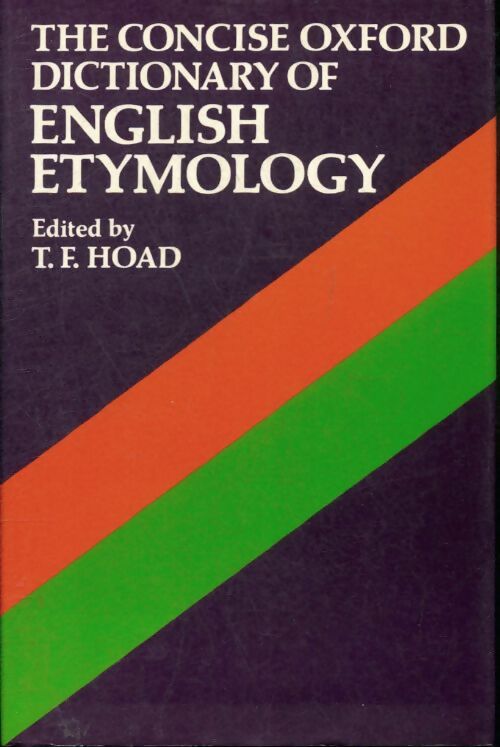 The concise oxford dictionary of english etymology - T. F. Hoad - Livre