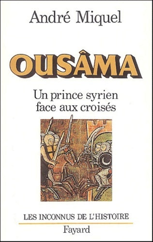 Livrenpoche : Ousâma. Un prince syrien face aux croisés - Pierre Miquel - Livre