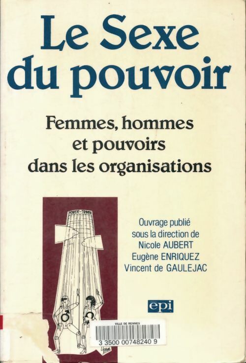 Livrenpoche : Le sexe du pouvoir : Femmes hommes et pouvoirs dans les organisations - Nicole Aubert - Livre