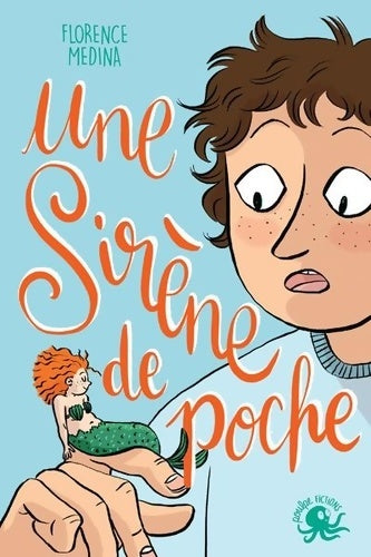 Livrenpoche : Une sirène de poche - Lecture roman jeunesse fantastique émotion - Dès 8 ans - Florence Medina - Livre