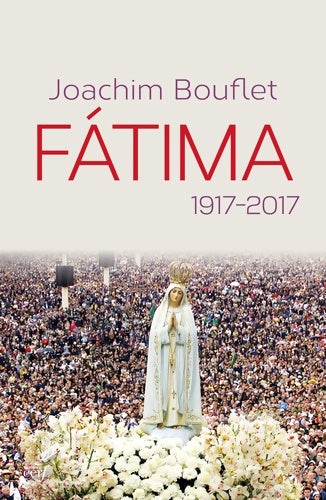 Livrenpoche : Fatima 1917-2017 - Joachim Bouflet - Livre