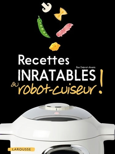 Livrenpoche : Recettes inratables au robot-cuiseur ! - Élise Delprat-Alvarès - Livre