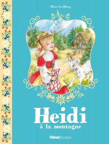 Livrenpoche : Heidi Tome I : Heidi à la montagne - Marie-José Maury - Livre