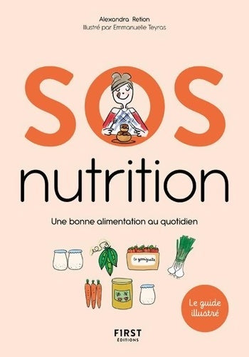 Livrenpoche : SOS nutrition - Une bonne alimentation au quotidien - le guide illustré? - Alexandra Retion - Livre