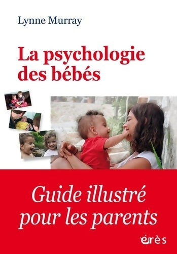 Livrenpoche : LA PSYCHOLOGIE DES BÉBÉS - MURRAY LYNNE - Livre