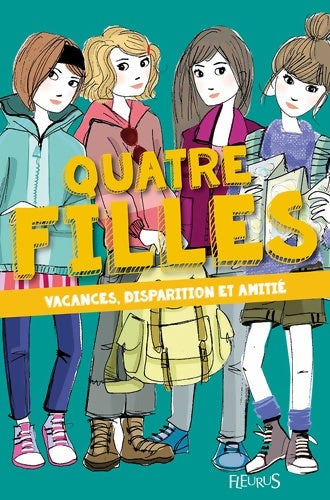 Livrenpoche : Quatre filles Tome IV - Vacances disparition et amitié - Charlotte Grossetête - Livre