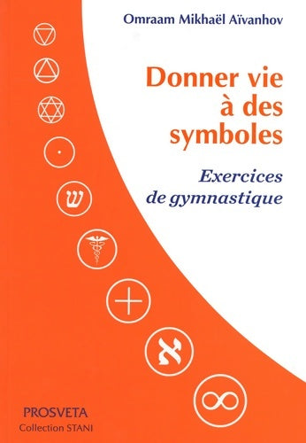 Livrenpoche : Donner Vie à des Symboles - Exercices de Gymnastique - Omraam Mikhaël Aïvanhov - Livre