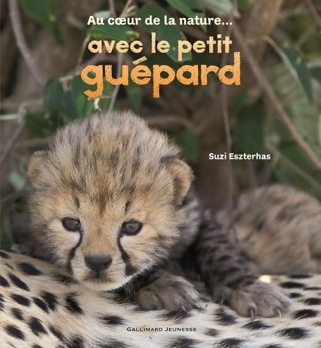 Livrenpoche : Au coeur de la nature... Avec le petit guépard - Suzi Eszterhas - Livre