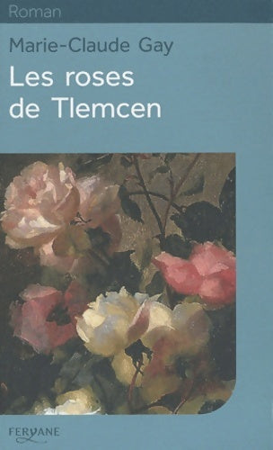 Livrenpoche : Les roses de Tlemcen - Marie-Claude Gay - Livre
