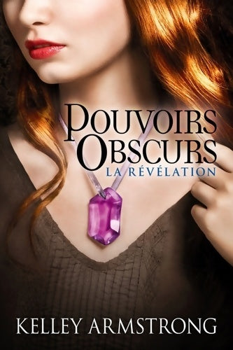 Livrenpoche : Pouvoirs obscurs T03 La Révélation : Pouvoirs obscurs - Kelley Armstrong - Livre