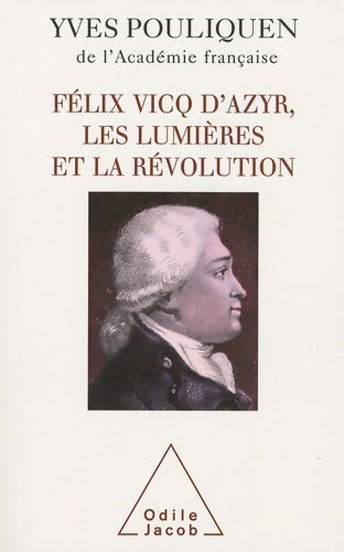 Livrenpoche : Félix Vicq d'Azyr les Lumières et la Révolution - Yves Pouliquen - Livre