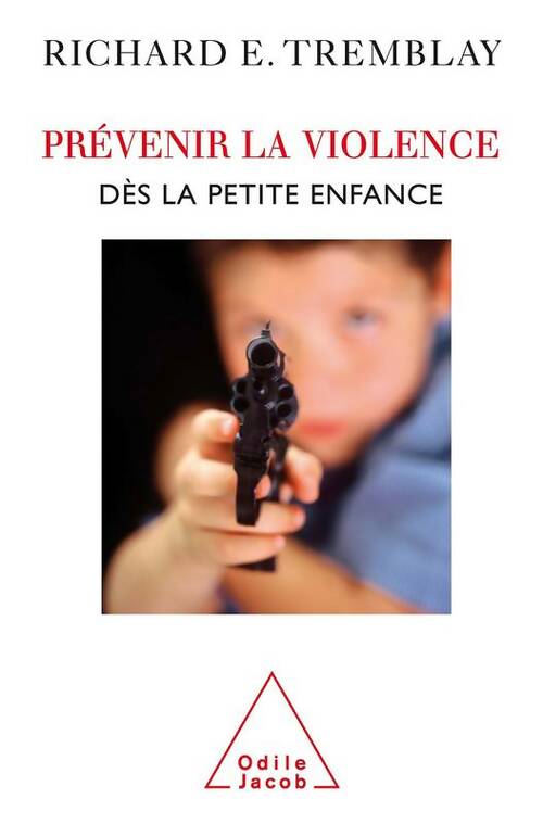 Livrenpoche : Prévenir la violence dès la petite enfance - Richard E. Tremblay - Livre