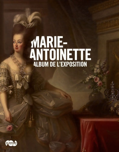 Livrenpoche : Marie-Antoinette - ALBUM DE L'EXPOSITION - Collectif - Livre