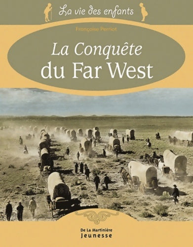 Livrenpoche : La Conquête du Far West - Françoise Perriot - Livre