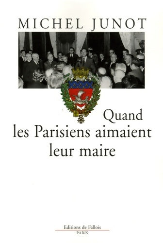 Livrenpoche : Quand les parisiens aimaient leur maire - Michel Junot - Livre