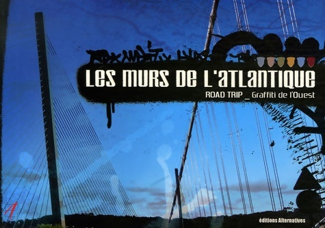 Livrenpoche : Les murs de l'Atlantique : Road trip - Graffiti de l'Ouest - Pick Up Production - Livre