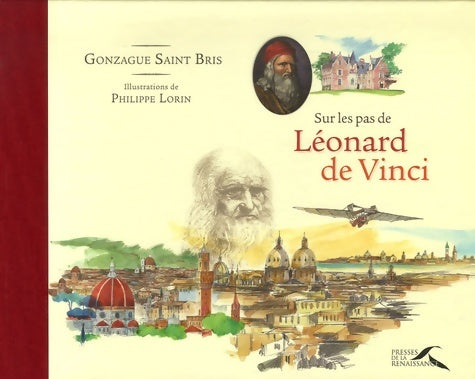 Livrenpoche : Sur les pas de Léonard de Vinci - Gonzague Saint-Bris - Livre