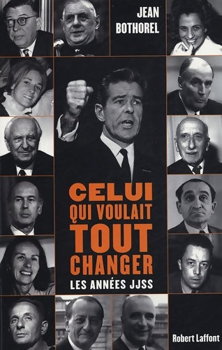 Livrenpoche : Celui qui voulait tout changer - Jean Bothorel - Livre
