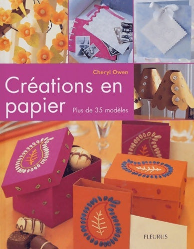 Livrenpoche : CREATIONS EN PAPIER PLUS DE 35 MODELES - Cheryl Owen - Livre