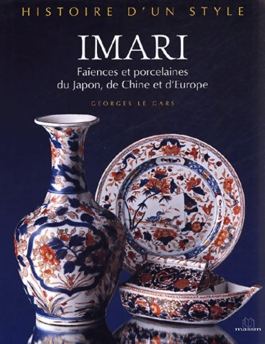 Livrenpoche : Imari : Faïences et porcelaines du Japon de Chine et d'Europe - Georges Le Gars - Livre