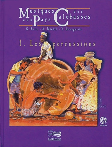 Livrenpoche : Musique aux Pays des Calebasses : 1. Les Percussions - S. Folie. A. Michel - Y. Rousguisto - Livre