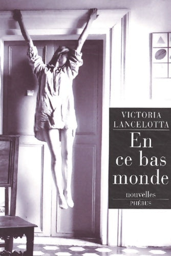 Livrenpoche : En ce bas monde - Victoria Lancelotta - Livre