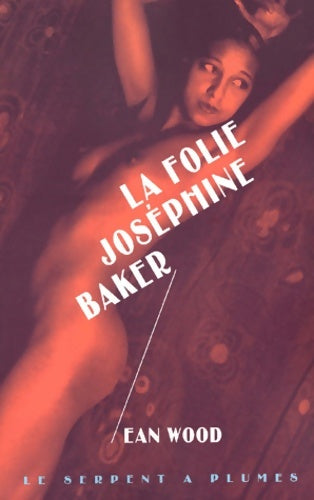 Livrenpoche : La folie Joséphine Baker - Ean Wood - Livre