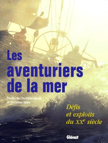 Livrenpoche : Les Aventuriers de la mer : Défis et exploits du XXe siècle - Christian Manil - Livre