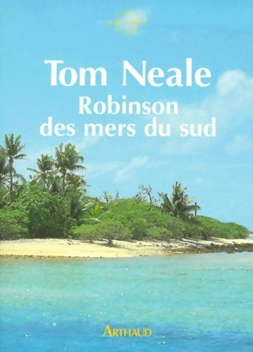Livrenpoche : Robinson des mers du Sud : Six ans sur une île déserte - Tom Neale - Livre