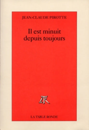 Livrenpoche : Il est minuit depuis toujours - Jean-Claude Pirotte - Livre