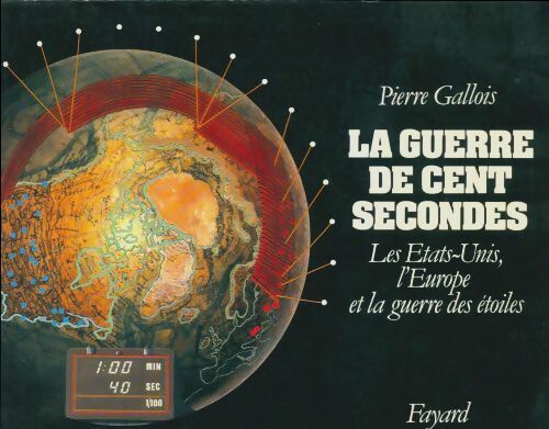 Livrenpoche : La guerre de cent secondes : Les Etats-Unis l'Europe et la guerre des étoiles - Pierre Marie Gallois - Livre
