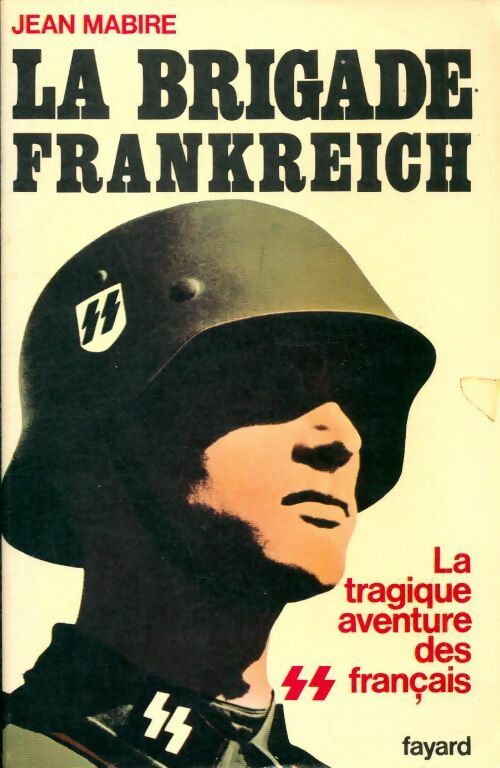 Livrenpoche : La brigade frankreich. La tragique aventure des ss français - Mabire Jean - Livre