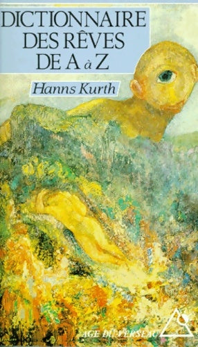 Livrenpoche : DICTIONNAIRE DES rêves DE A A Z. : Le guide complet pour l'analyse et l'interprétation des rêves - Hanns Kurth - Livre