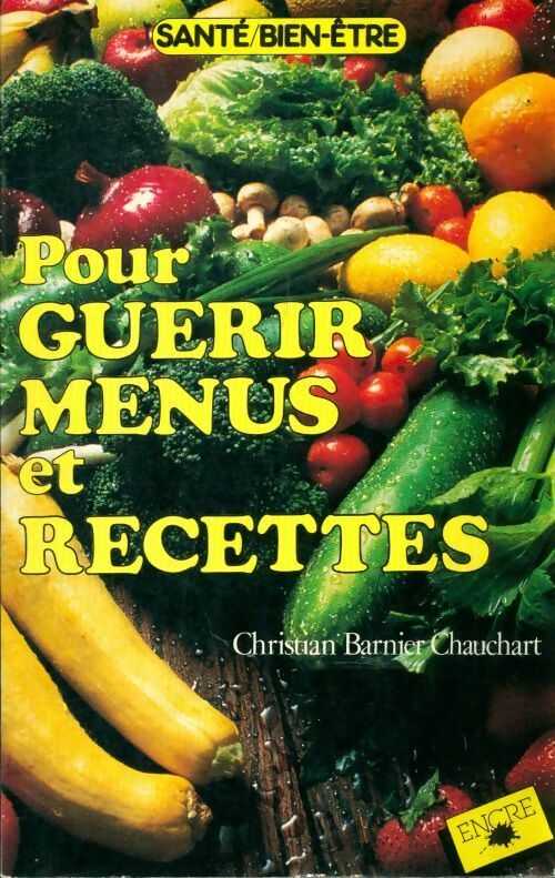 Livrenpoche : Pour guérir. Menus et recettes - Christian Barnier-Chauchart, Christian Barnier Chauchart - Livre