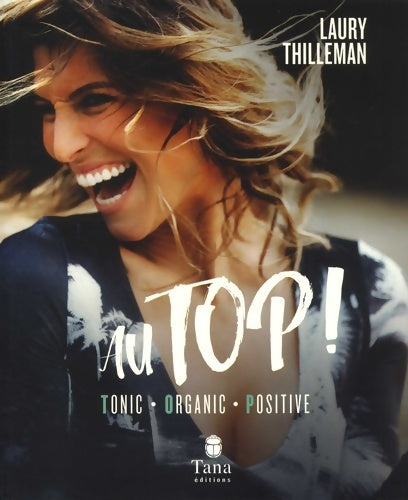 Livrenpoche : Au top ! Tonic - Organic - Positive - Laury Thilleman - Livre