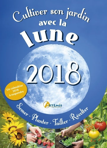 Livrenpoche : Cultiver son jardin avec la lune : Avec un calendrier à suspendre - Alice Delvaille - Livre