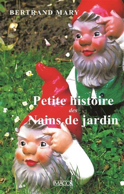 Livrenpoche : Petite histoire des nains de jardin - Bertrand Mary - Livre