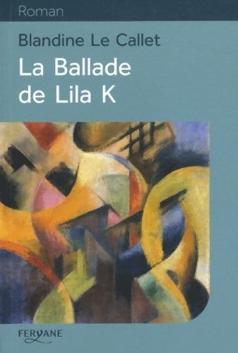 Livrenpoche : La ballade de Lila K - Blandine Le Callet - Livre