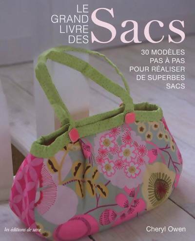 Livrenpoche : Le grand livre des Sacs : 30 modèles pas à pas pour réaliser de superbes sacs - Cheryl Owen - Livre