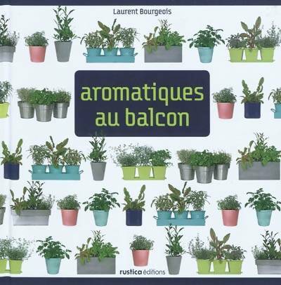 Livrenpoche : Aromatiques au balcon - Laurent Bourgeois - Livre