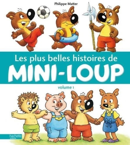 Livrenpoche : Les plus belles histoires de Mini-Loup : Volume 1 - Philippe Matter - Livre