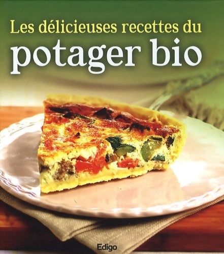 Livrenpoche : Les délicieuses recettes du potager bio - Edigo - Livre