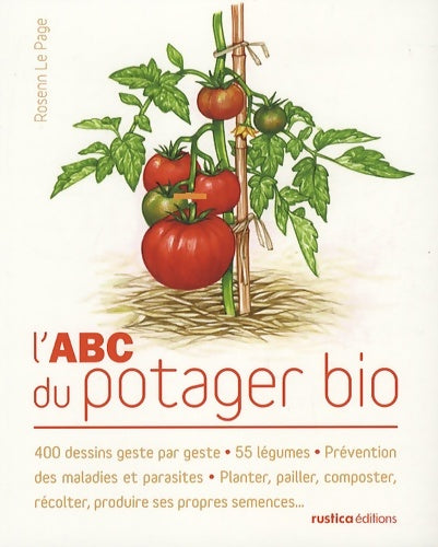 Livrenpoche : L'ABC du potager bio : 400 dessins geste par geste - 56 légumes - Prévention des maladies et parasites - Planter pailler - Rosenn Le Page - Livre