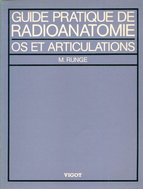 Livrenpoche : Guide pratique de radioanatomie os et articulations - Michel Runge - Livre
