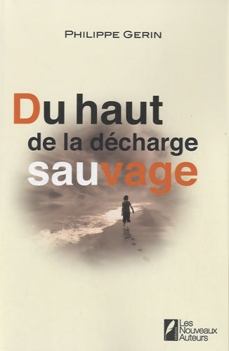 Livrenpoche : Du haut de la décharge sauvage - Philippe Gerin - Livre