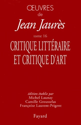 Livrenpoche : Oeuvres Tome XVI : Critiques littéraires et critiques d'art - Jean Jaurès - Livre
