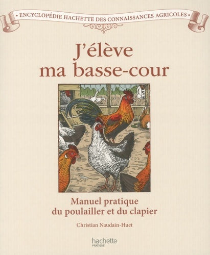 Livrenpoche : J'élève ma basse-cour - Christian Naudain-Huet - Livre